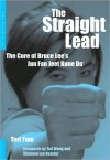 The Straight Lead, The Core of Bruce Lee's Jun Fan Jeet Kune Do