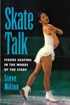 Skate Talk: Figure Skating in the Words of the Stars