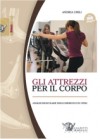 Gli attrezzi per il corpo + dvd