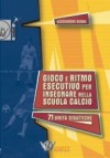 Gioco e Ritmo Esecutivo per Insegnare nella Scuola Calcio