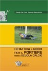 Didattica e gioco per il portiere nella Scuola Calcio - dvd