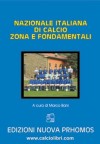 NAZIONALE ITALIANA DI CALCIO ZONA E FONDAMENTALI di A. Sacchi