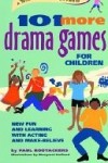 101 More Drama Games for Children