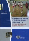 Coordinazione, velocitÃ , finalizzazioni veloci per il calcio a 5