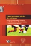 La preparazione atletica del calciatore dallâetÃ  evolutiva alla maturitÃ 