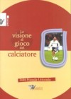 La visione di gioco del calciatore